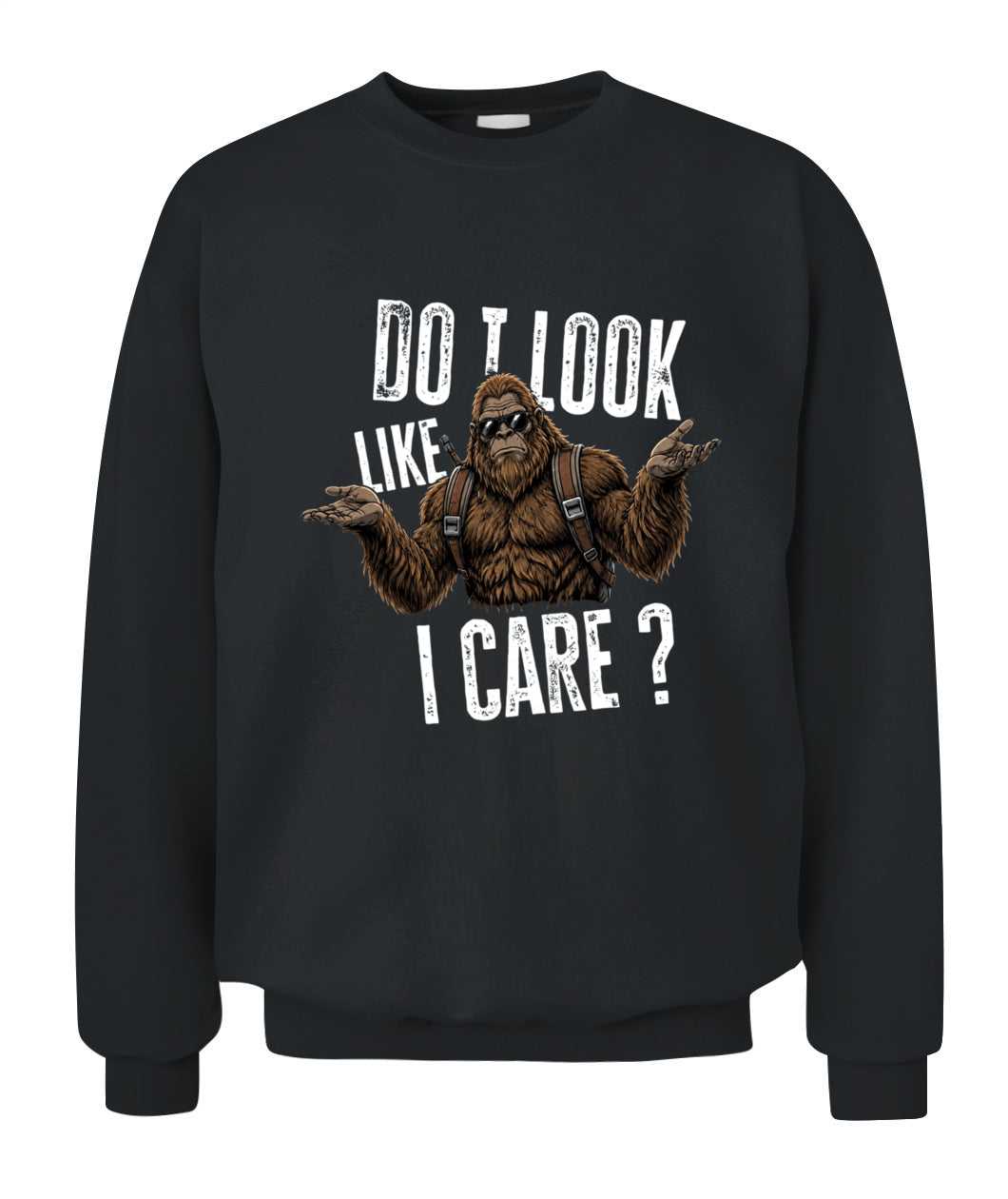Do I Look Like I Care? – Funny Unbothered Bigfoot Shirt