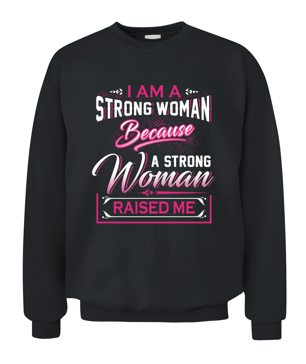 I Am A Strong Woman Because A Strong Woman Raised Me Shirt – Inspirational Mom Quote Shirt