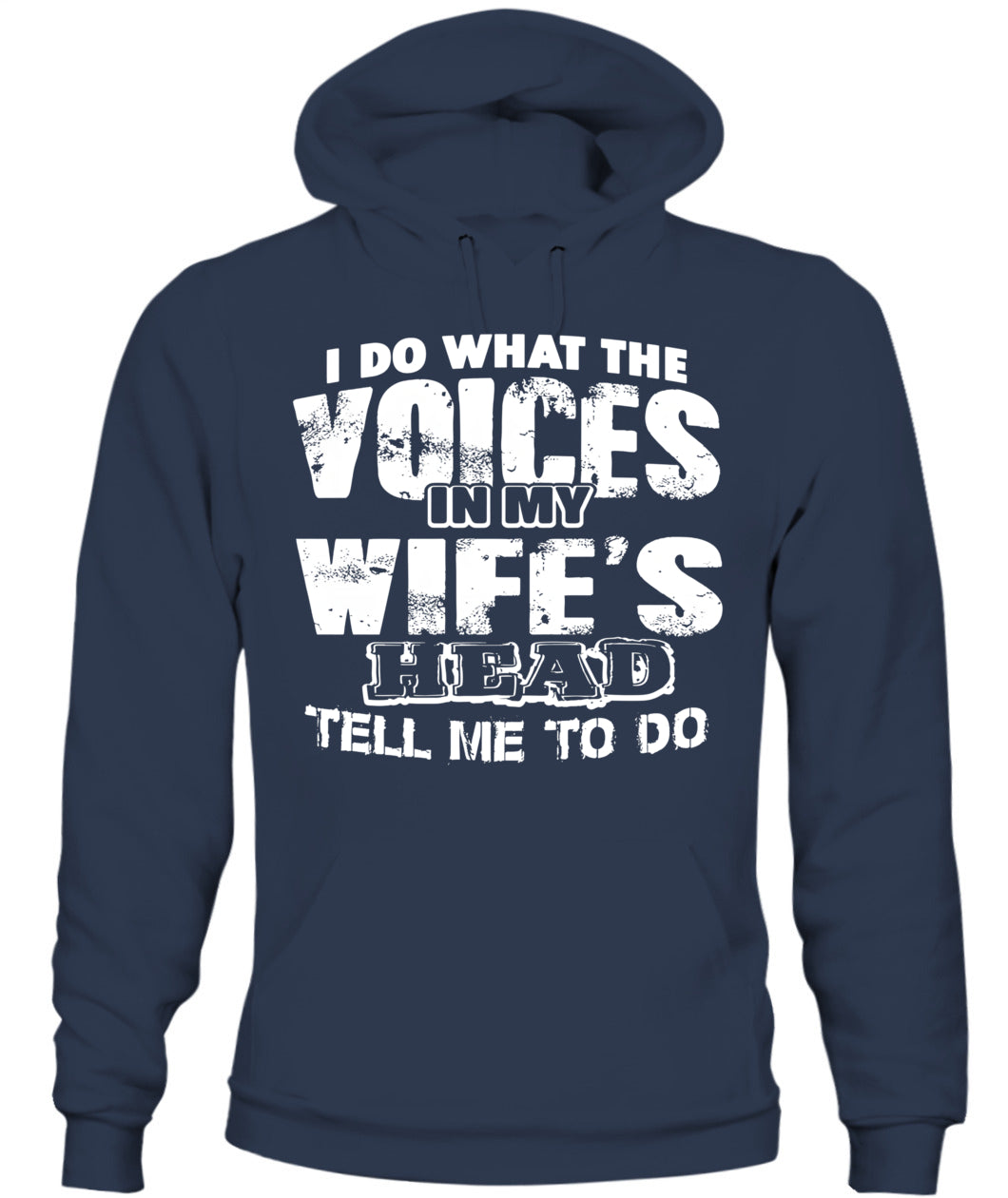 I Do What The Voices In My Wife’s Head Tell Me To – Funny Husband T-Shirt / Hoodie / Sweatshirt