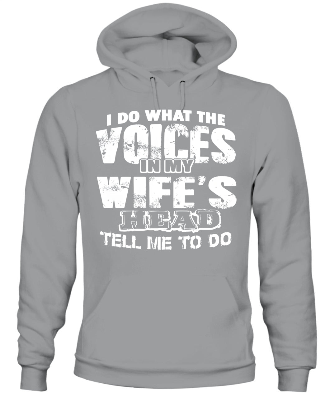 I Do What The Voices In My Wife’s Head Tell Me To – Funny Husband T-Shirt / Hoodie / Sweatshirt