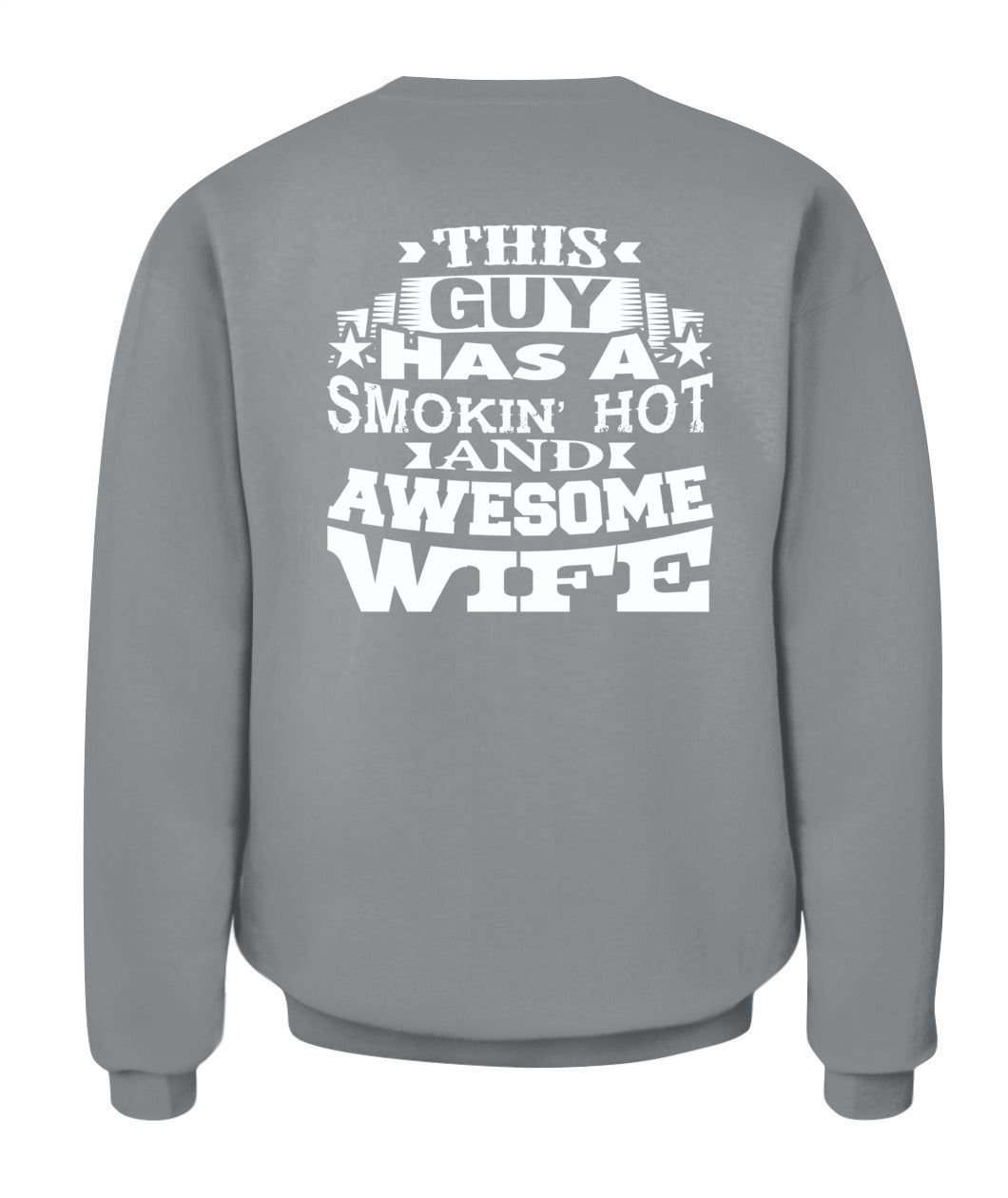 This Guy Has a Smokin’ Hot and Awesome Wife – Funny Husband Gift T-Shirt / Hoodie / Sweatshirt