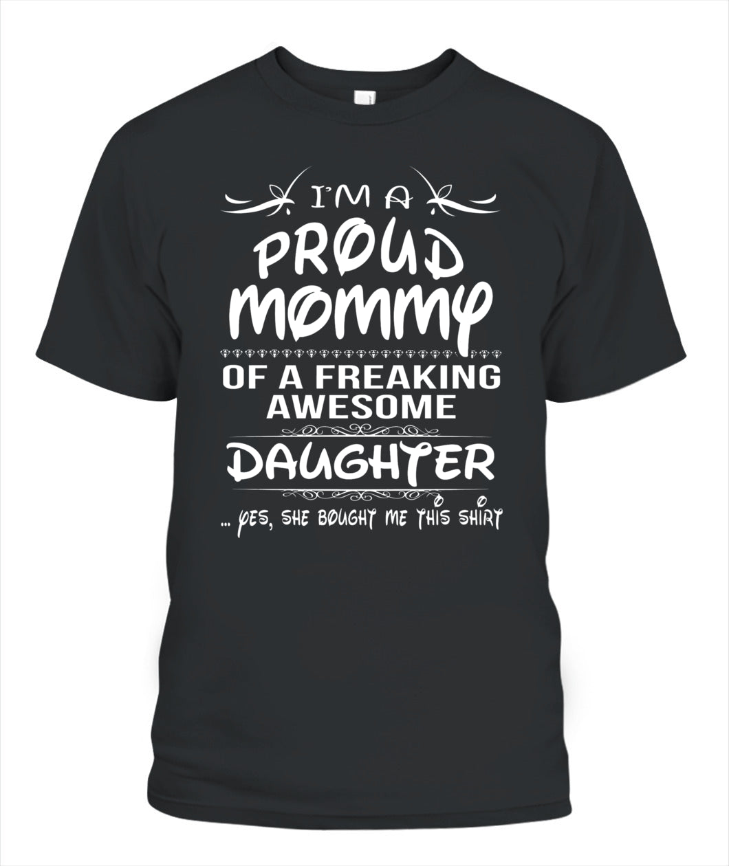 I’m A Proud Mommy Of A Freaking Awesome Daughter Shirt – Funny Proud Mom Shirt, Daughter Love Tee, Gifts For Mom