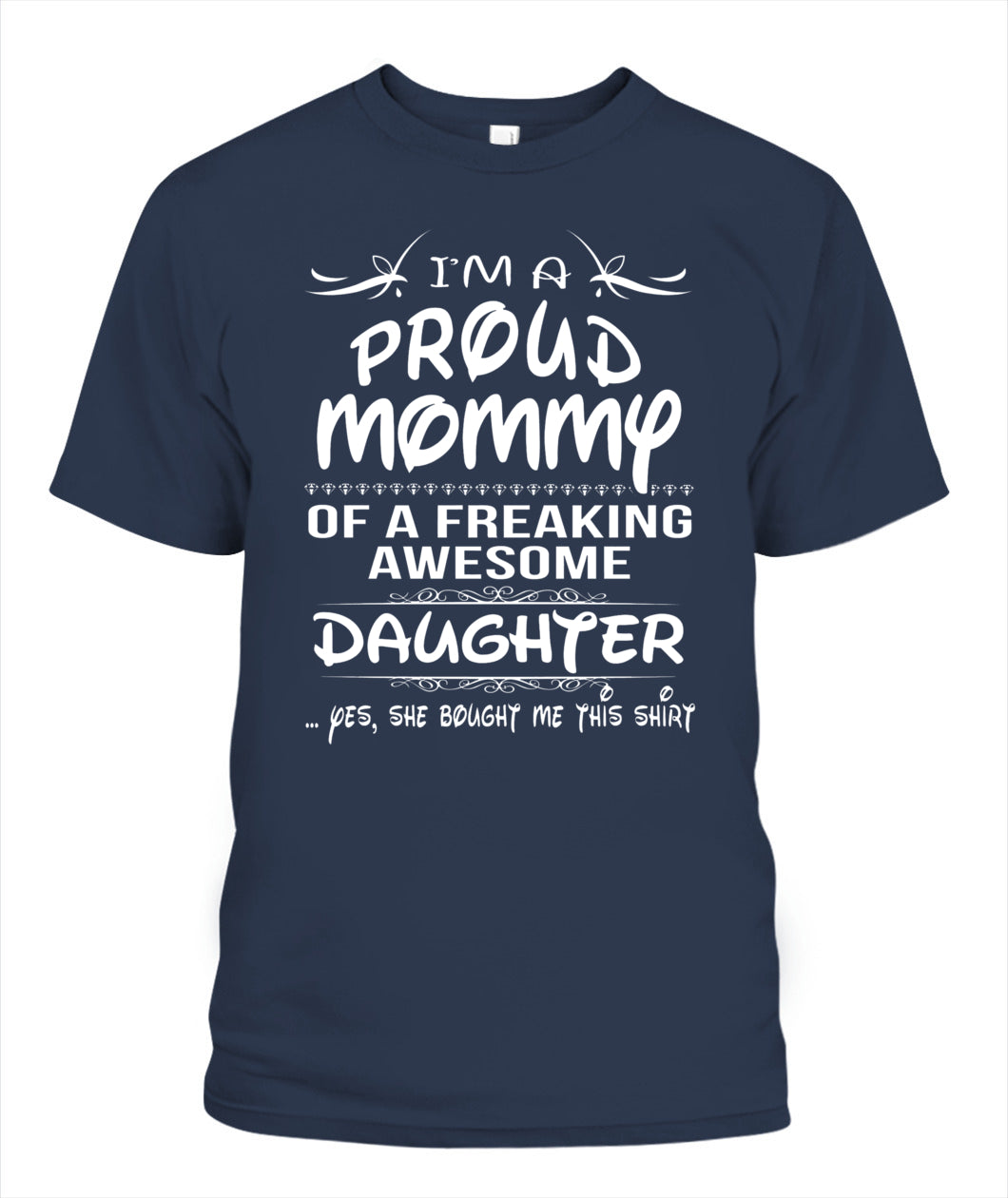 I’m A Proud Mommy Of A Freaking Awesome Daughter Shirt – Funny Proud Mom Shirt, Daughter Love Tee, Gifts For Mom
