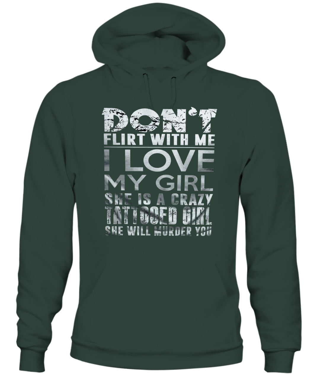 Don’t Flirt With Me I Love My Girl – Funny Tattooed Girlfriend T-Shirt / Hoodie / Sweatshirt