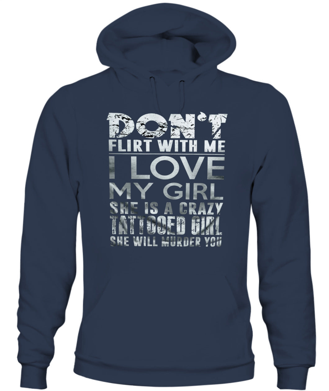 Don’t Flirt With Me I Love My Girl – Funny Tattooed Girlfriend T-Shirt / Hoodie / Sweatshirt
