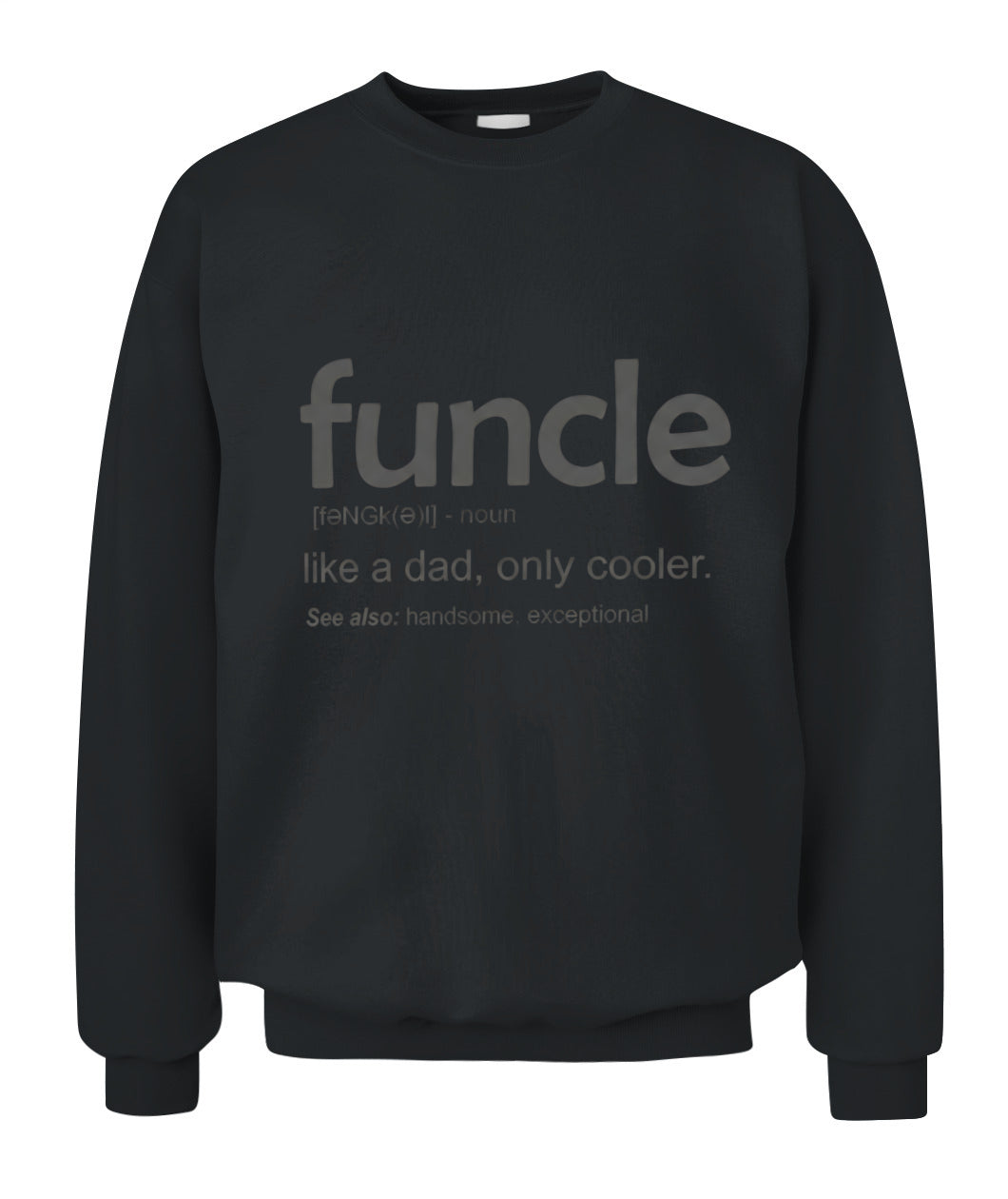 Uncle Like A Dad Only Cooler – Funny Uncle Definition T-Shirt / Hoodie / Sweatshirt