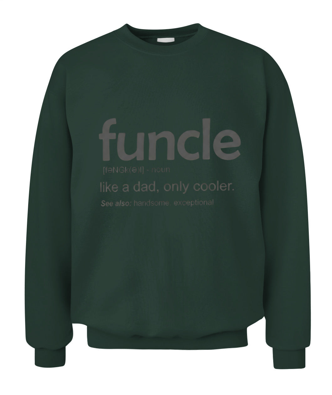 Uncle Like A Dad Only Cooler – Funny Uncle Definition T-Shirt / Hoodie / Sweatshirt