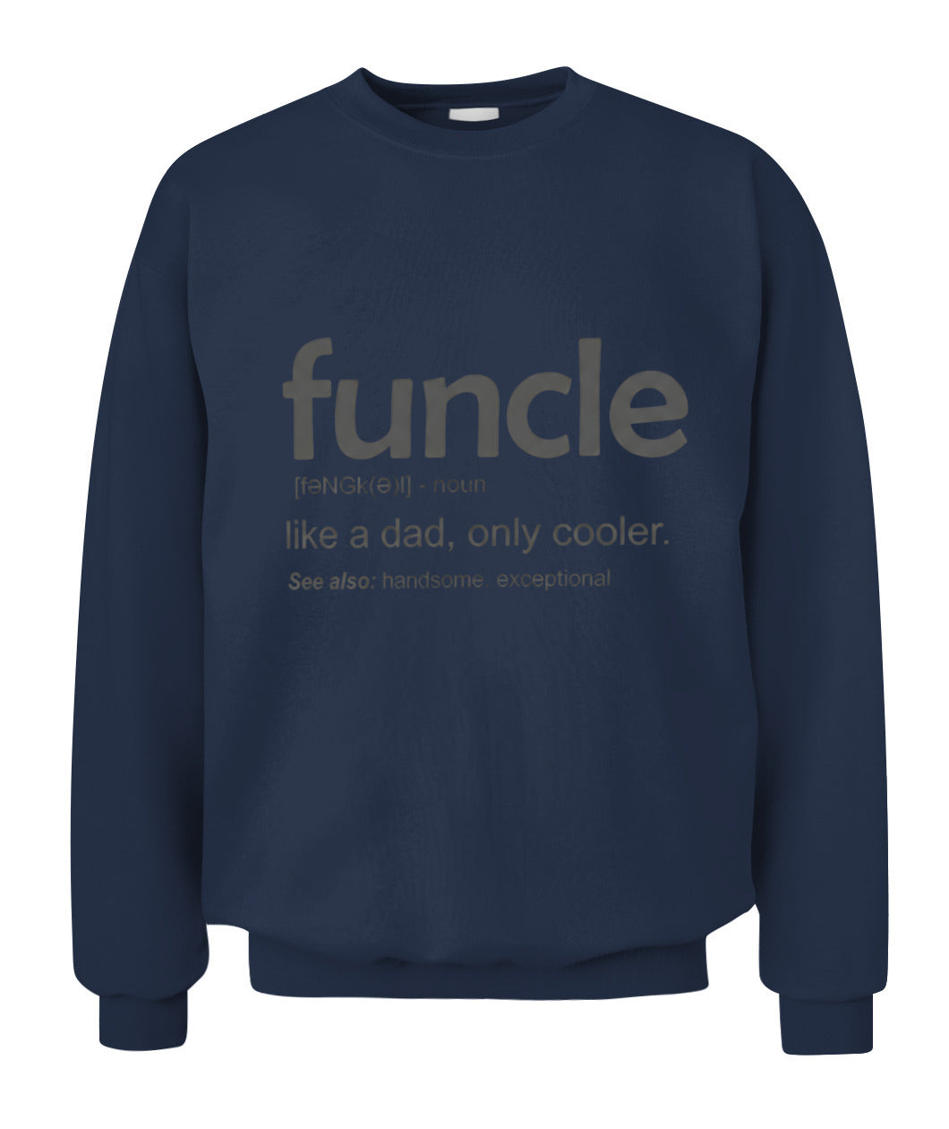 Uncle Like A Dad Only Cooler – Funny Uncle Definition T-Shirt / Hoodie / Sweatshirt