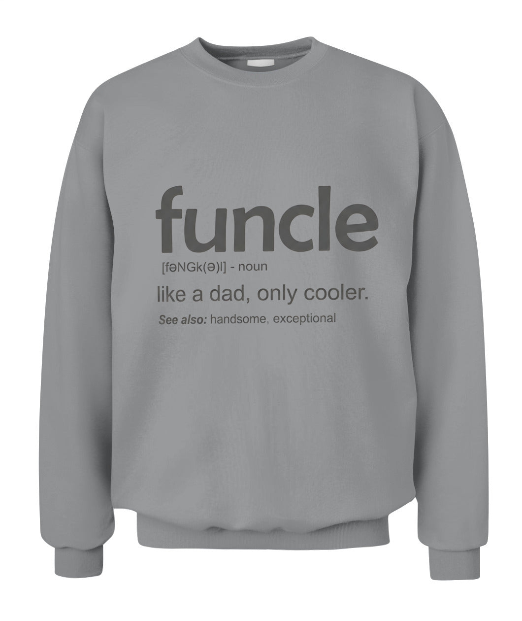 Uncle Like A Dad Only Cooler – Funny Uncle Definition T-Shirt / Hoodie / Sweatshirt