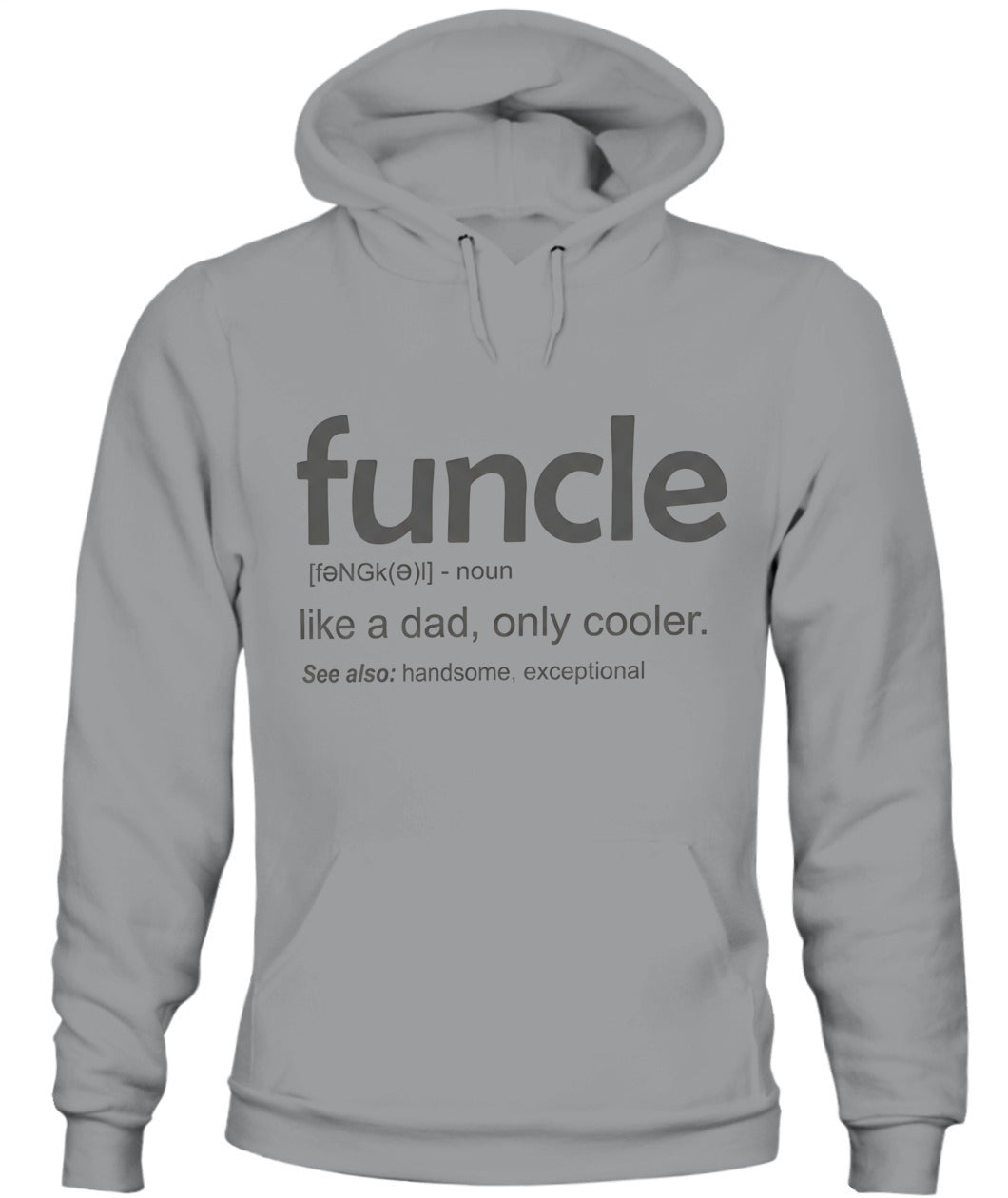 Uncle Like A Dad Only Cooler – Funny Uncle Definition T-Shirt / Hoodie / Sweatshirt