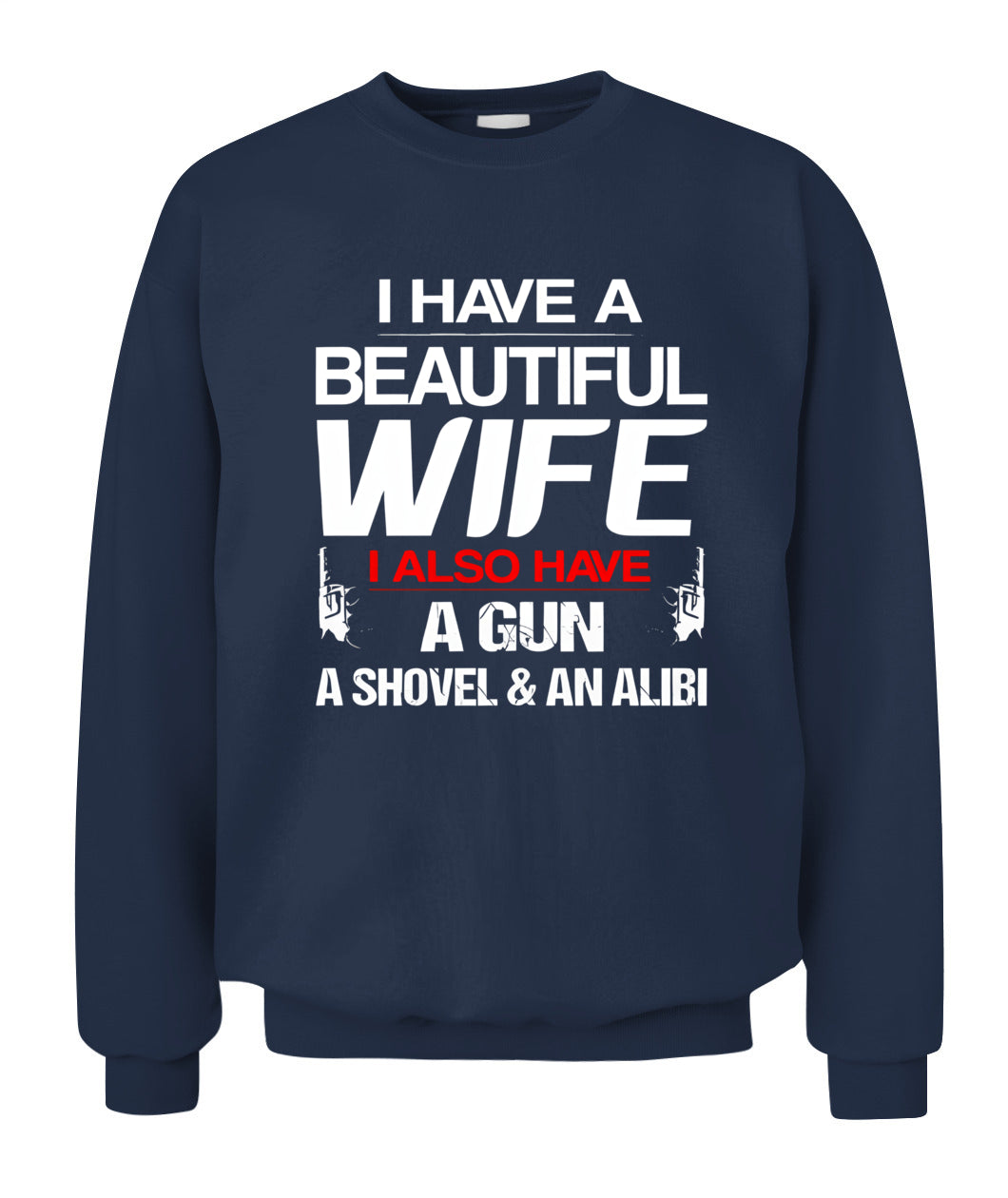 I Have A Beautiful Wife – Funny Protective Husband Humor Graphic T-Shirt / Hoodie / Sweatshirt