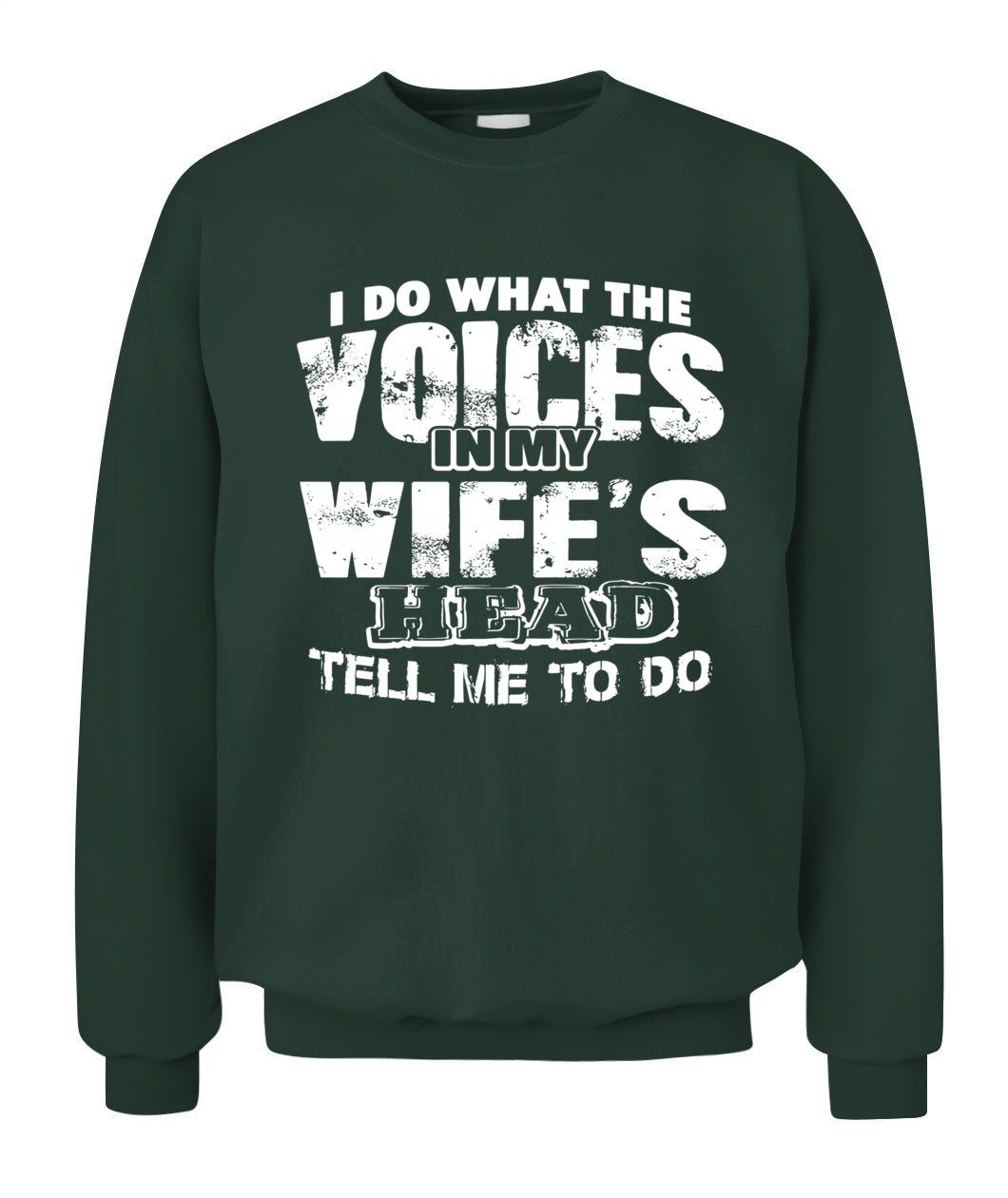 I Do What The Voices In My Wife’s Head Tell Me To Do – Funny Husband T-Shirt / Hoodie / Sweatshirt