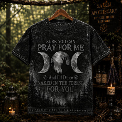 Pray For Me Witch Hoodie – Dance Naked In The Forest Witchy All Over Print Shirt