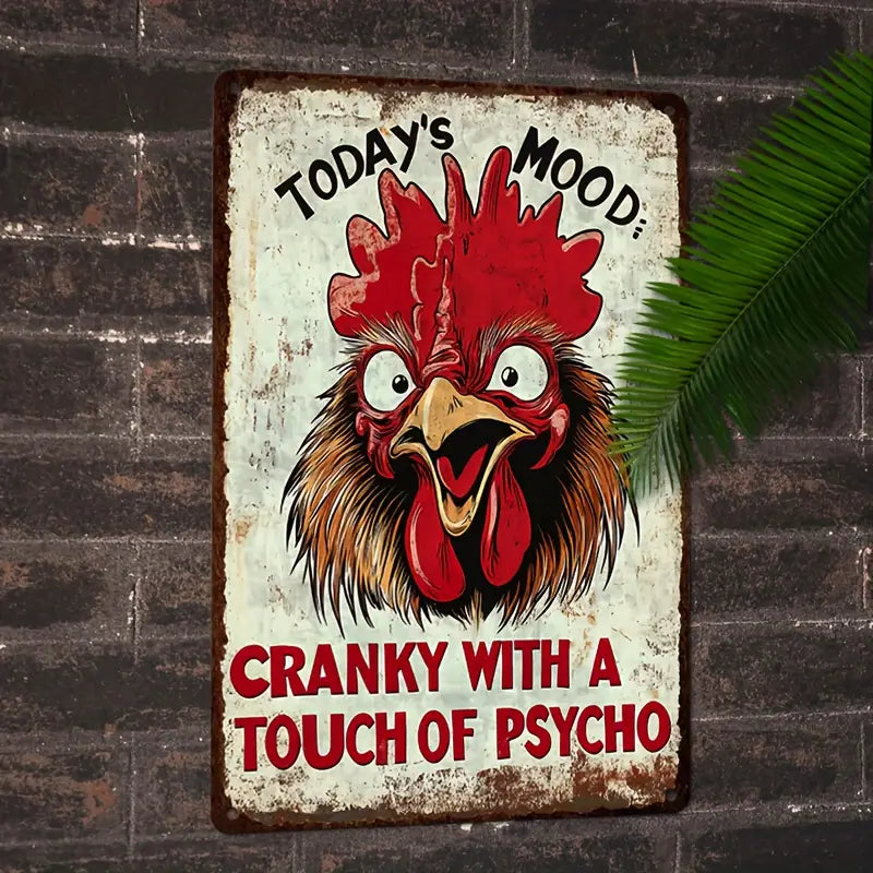 Today'S Mood: Cranky with a Touch of Psycho - Funny Chicken Metal Sign
