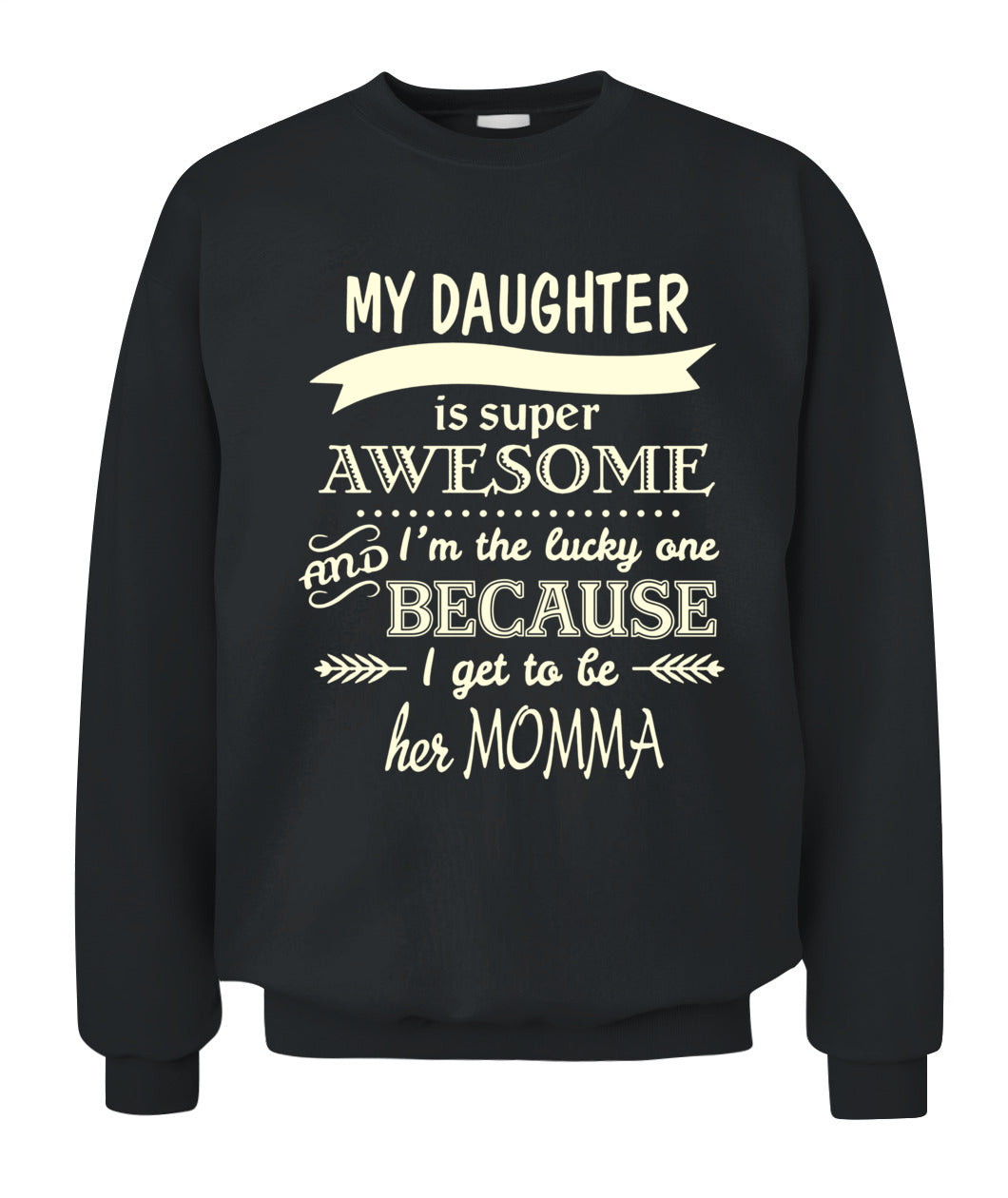My Daughter Is Super Awesome And I’m The Lucky One Because I Get To Be Her Momma Shirt – Proud Mom Shirt, Daughter Love Tee, Gifts For Mom