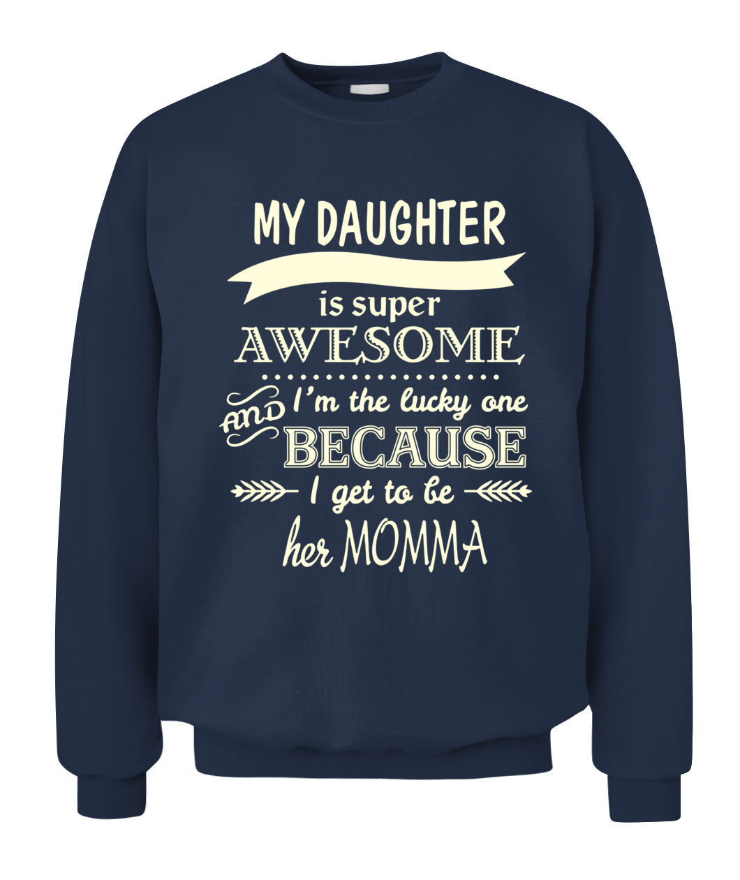 My Daughter Is Super Awesome And I’m The Lucky One Because I Get To Be Her Momma Shirt – Proud Mom Shirt, Daughter Love Tee, Gifts For Mom