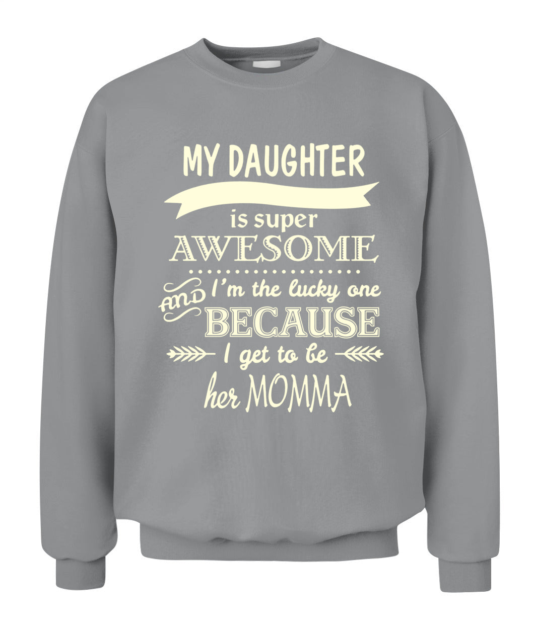 My Daughter Is Super Awesome And I’m The Lucky One Because I Get To Be Her Momma Shirt – Proud Mom Shirt, Daughter Love Tee, Gifts For Mom