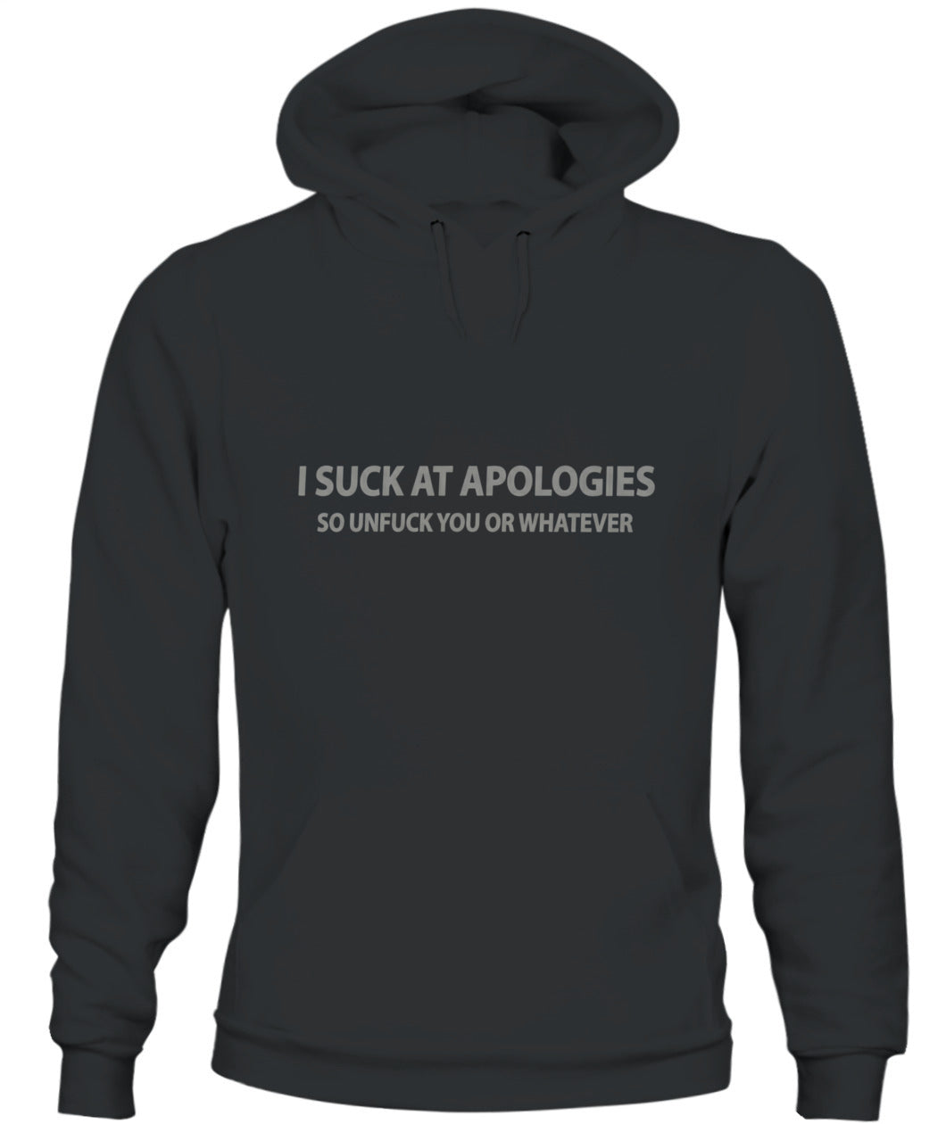 I Suck At Apologies – Funny Sarcastic Quote T-Shirt, Hoodie, Sweatshirt | Rude Humor Gift