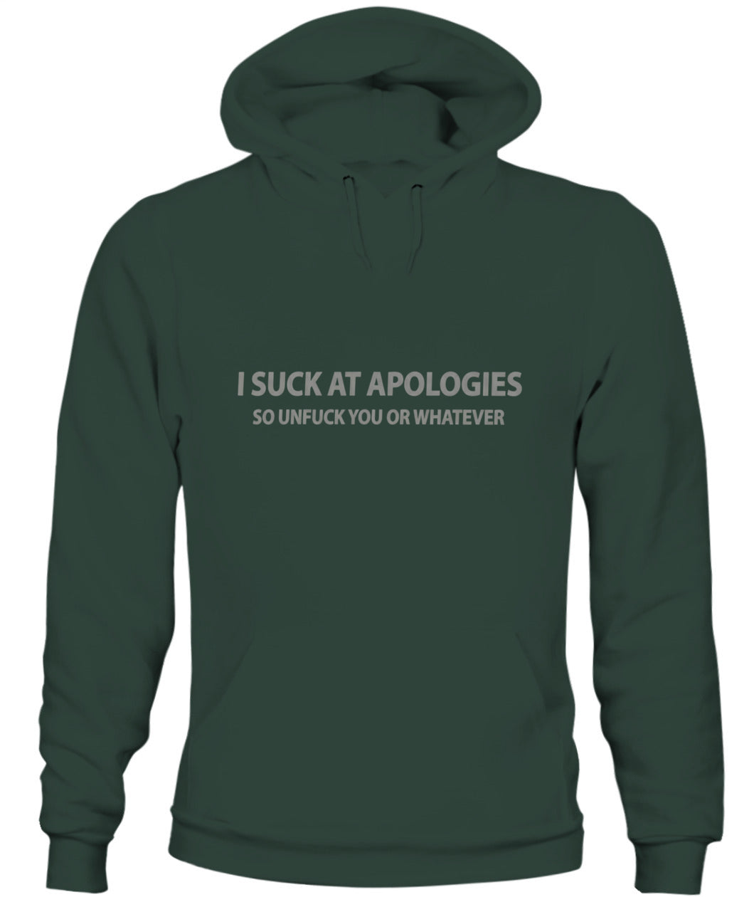 I Suck At Apologies – Funny Sarcastic Quote T-Shirt, Hoodie, Sweatshirt | Rude Humor Gift
