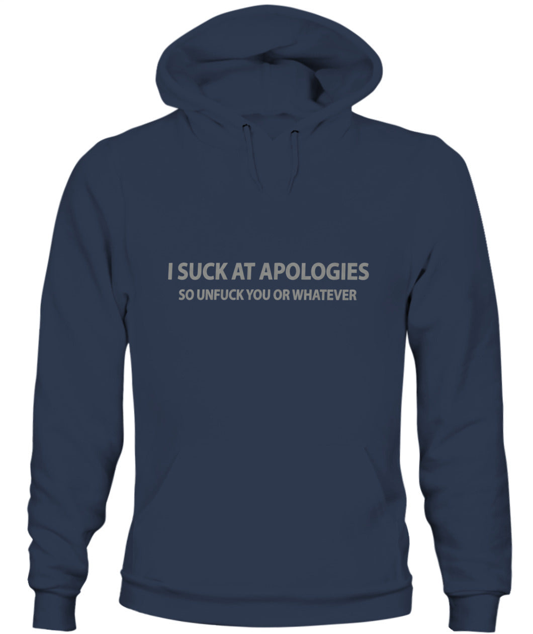I Suck At Apologies – Funny Sarcastic Quote T-Shirt, Hoodie, Sweatshirt | Rude Humor Gift