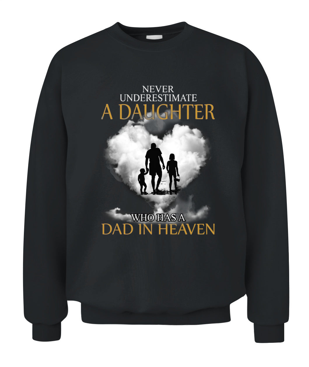 Never Underestimate A Daughter Who Has A Dad In Heaven Shirt – Memorial Dad Shirt, In Loving Memory Of Dad, Sympathy Gift For Daughter