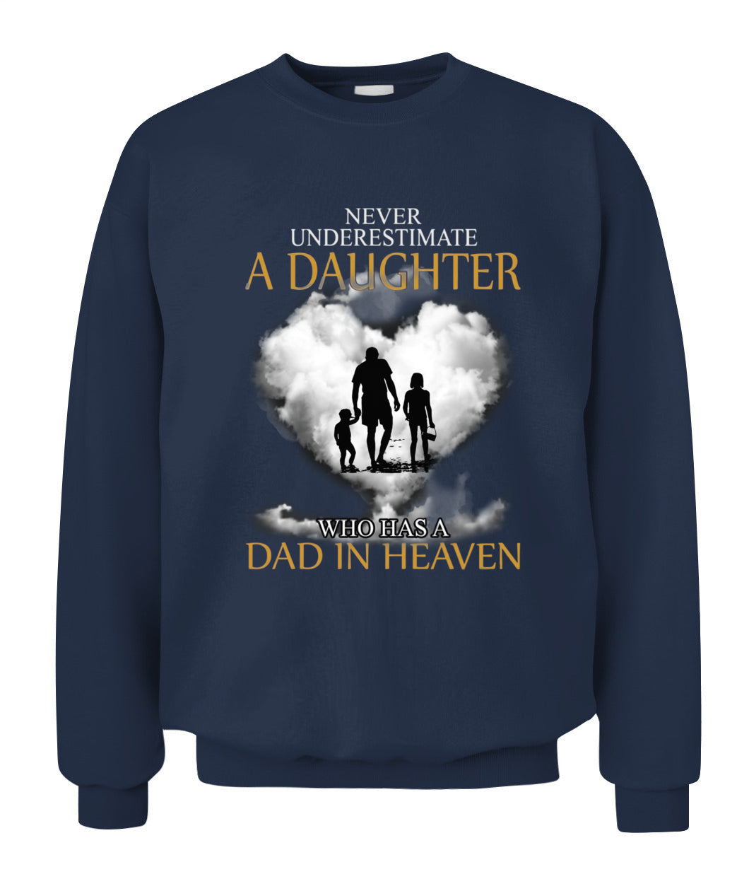 Never Underestimate A Daughter Who Has A Dad In Heaven Shirt – Memorial Dad Shirt, In Loving Memory Of Dad, Sympathy Gift For Daughter