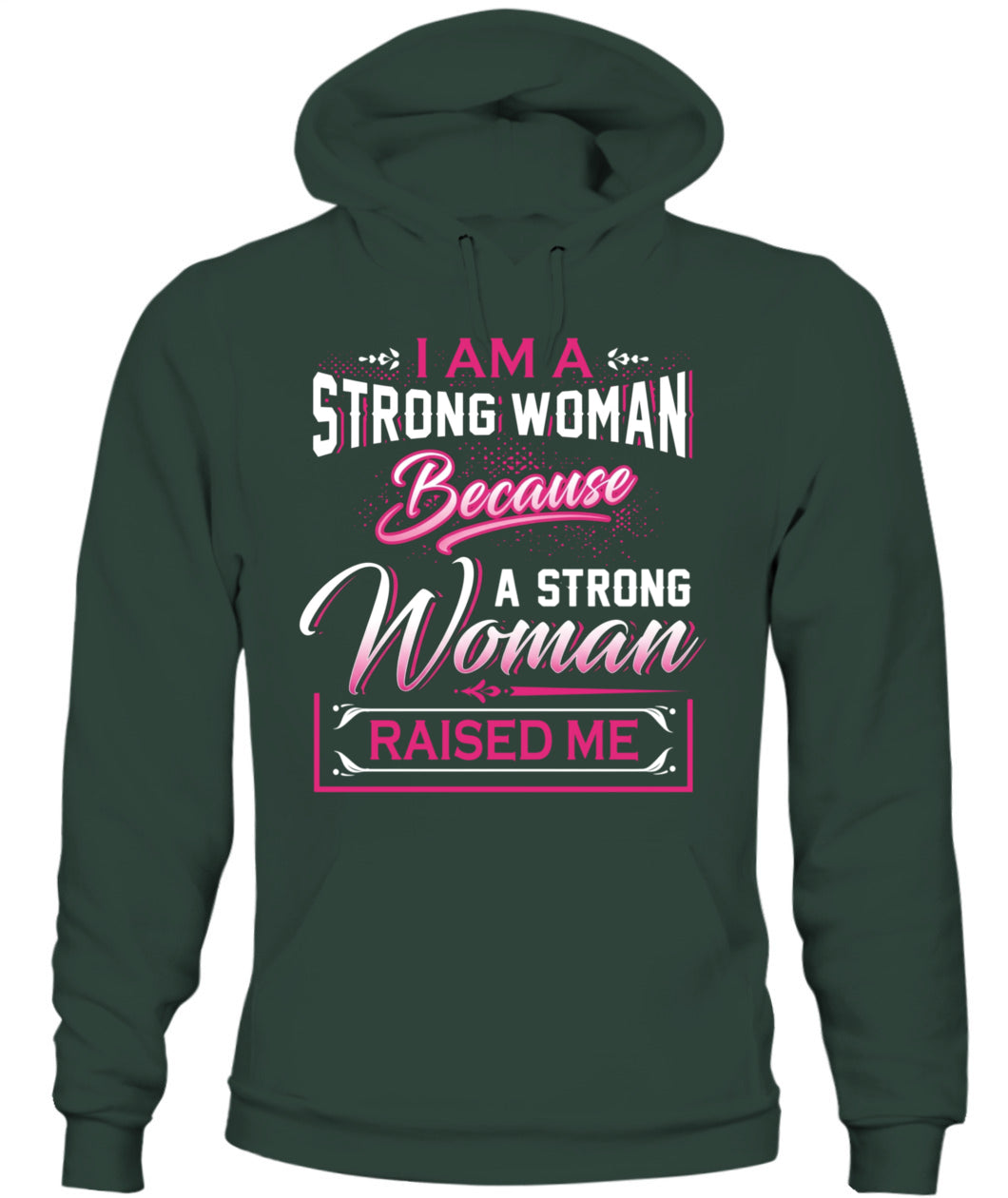 I Am A Strong Woman Because A Strong Woman Raised Me Shirt – Inspirational Mom Quote Shirt