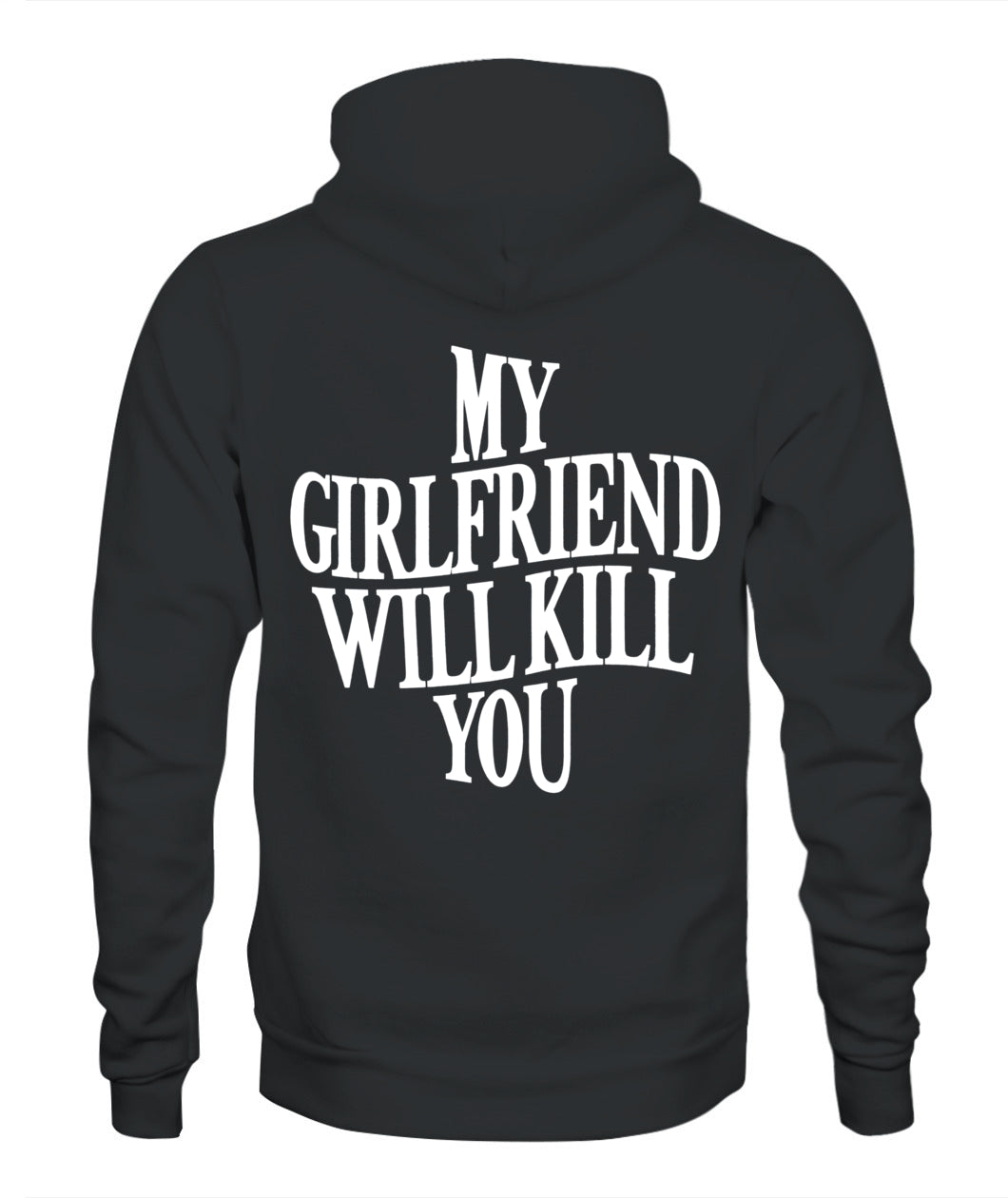 My Girlfriend Will Kill You Hoodie – Funny Protective Girlfriend Statement Hoodie, Gifts For Woman