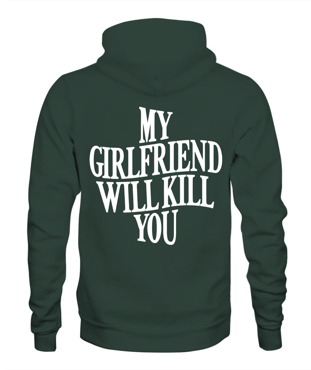 My Girlfriend Will Kill You Hoodie – Funny Protective Girlfriend Statement Hoodie, Gifts For Woman