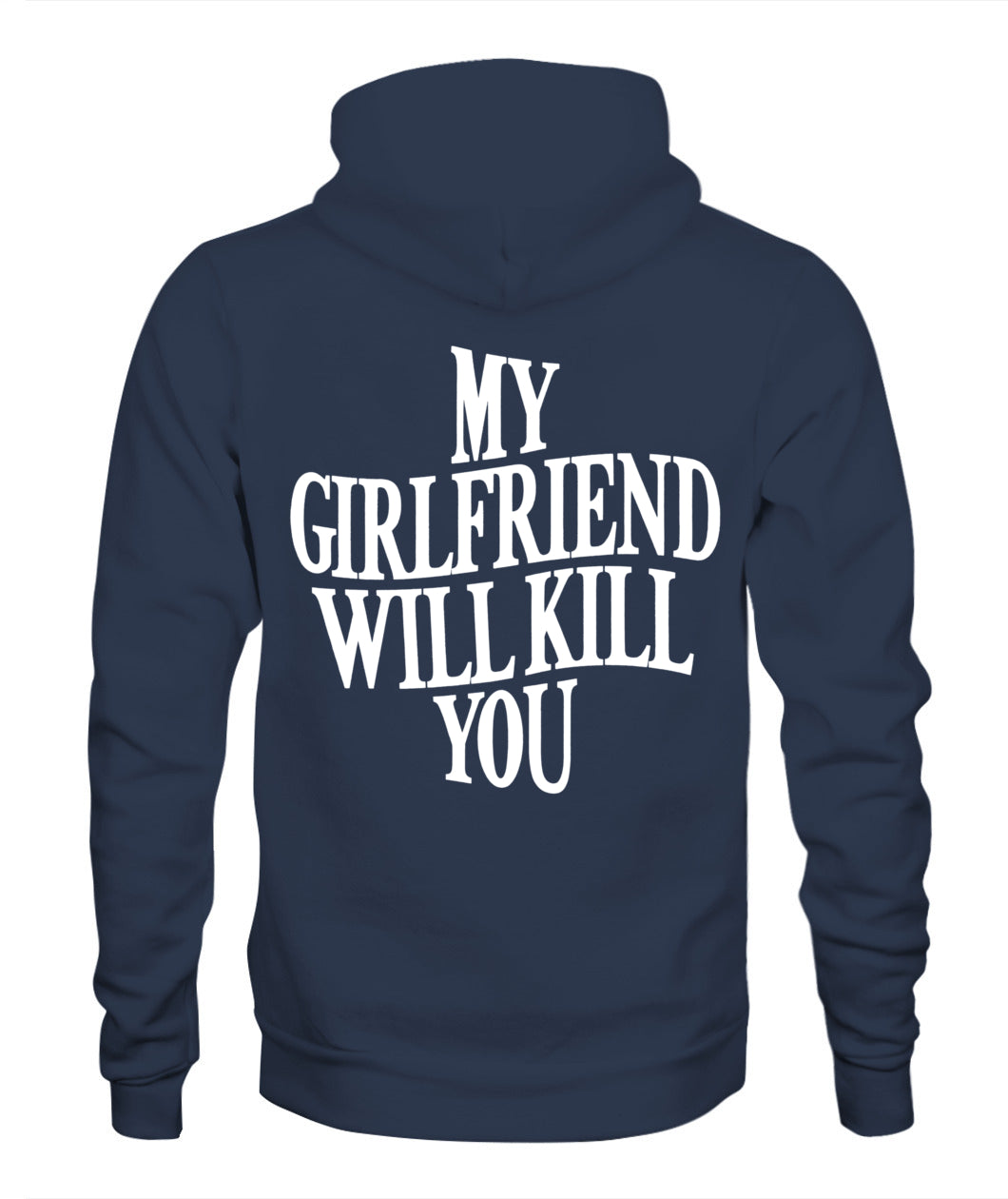 My Girlfriend Will Kill You Hoodie – Funny Protective Girlfriend Statement Hoodie, Gifts For Woman