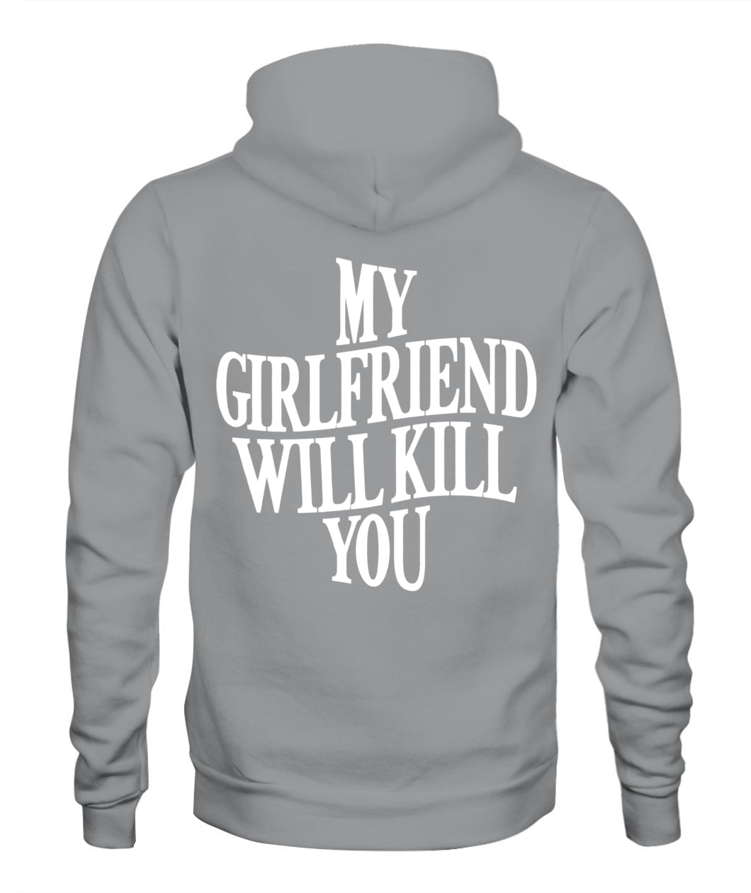 My Girlfriend Will Kill You Hoodie – Funny Protective Girlfriend Statement Hoodie, Gifts For Woman