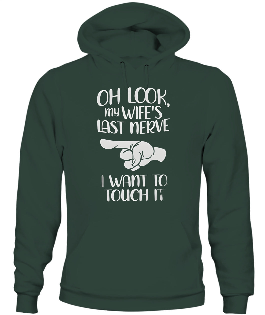 Oh Look My Wife’s Last Nerve I Want To Touch It – Funny Husband T-Shirt / Hoodie / Sweatshirt