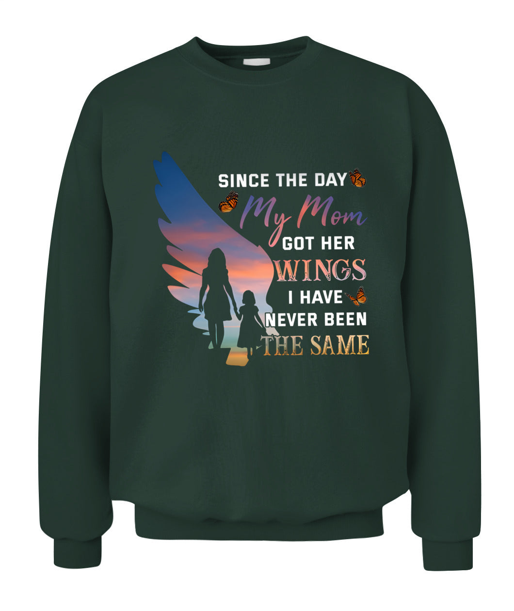 Since The Day My Mom Got Her Wings I Have Never Been The Same Shirt – Memorial Mom Shirt, In Loving Memory Of Mom, Sympathy Gift
