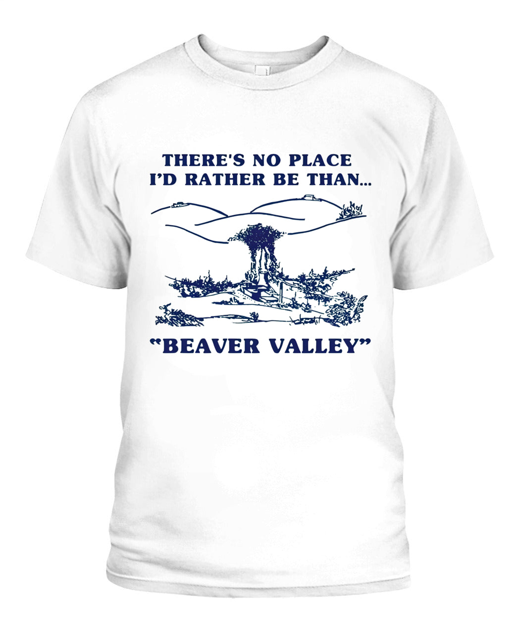 There’s No Place I’d Rather Be Than Beaver Valley – Funny Outdoor Vintage Graphic T-Shirt / Hoodie / Sweatshirt