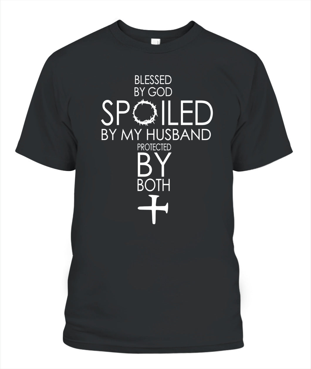 Blessed By God – Spoiled By My Husband – Protected By Both | Faith & Love Graphic Shirt, Gifts For Woman