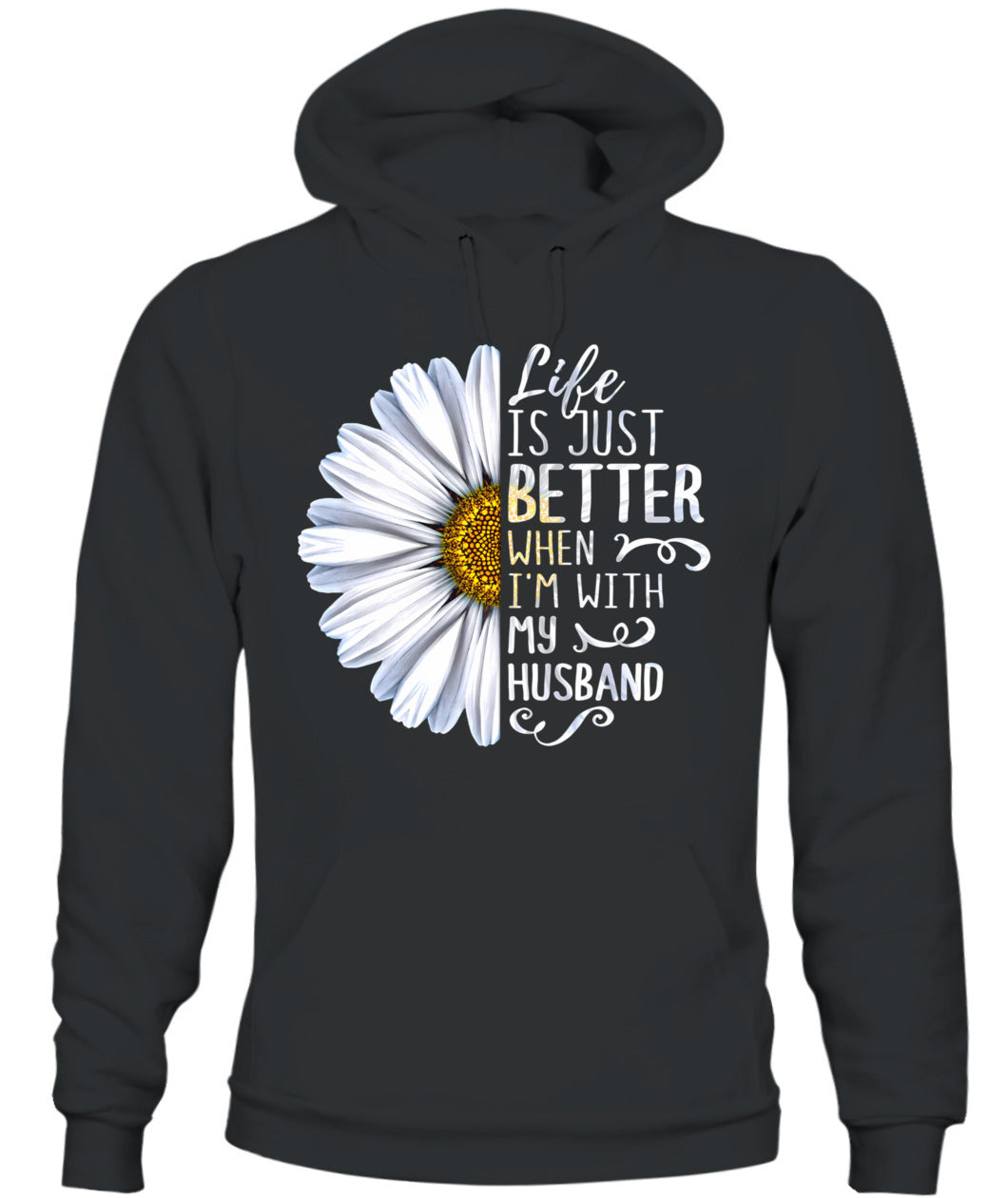 Life Is Just Better When I’m With My Husband – Daisy Love Graphic Shirt, Gifts For Woman