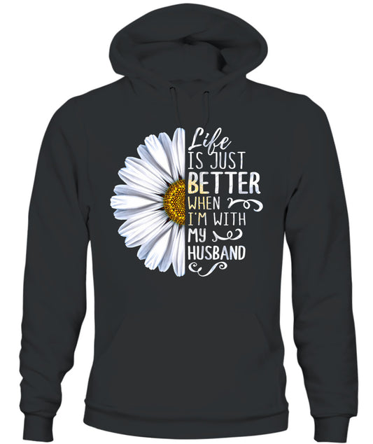 Life Is Just Better When I’m With My Husband – Daisy Love Graphic Shirt, Gifts For Woman