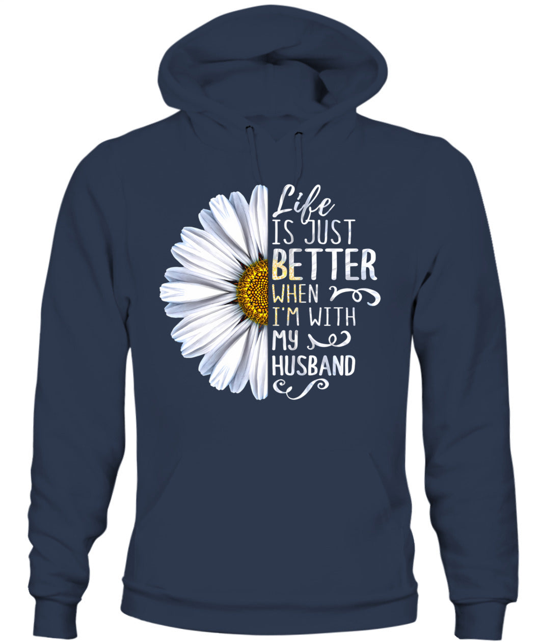 Life Is Just Better When I’m With My Husband – Daisy Love Graphic Shirt, Gifts For Woman