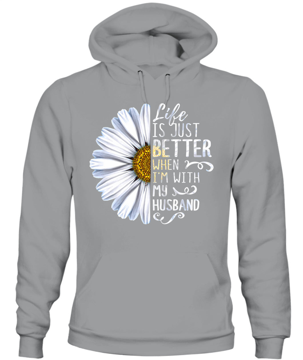 Life Is Just Better When I’m With My Husband – Daisy Love Graphic Shirt, Gifts For Woman