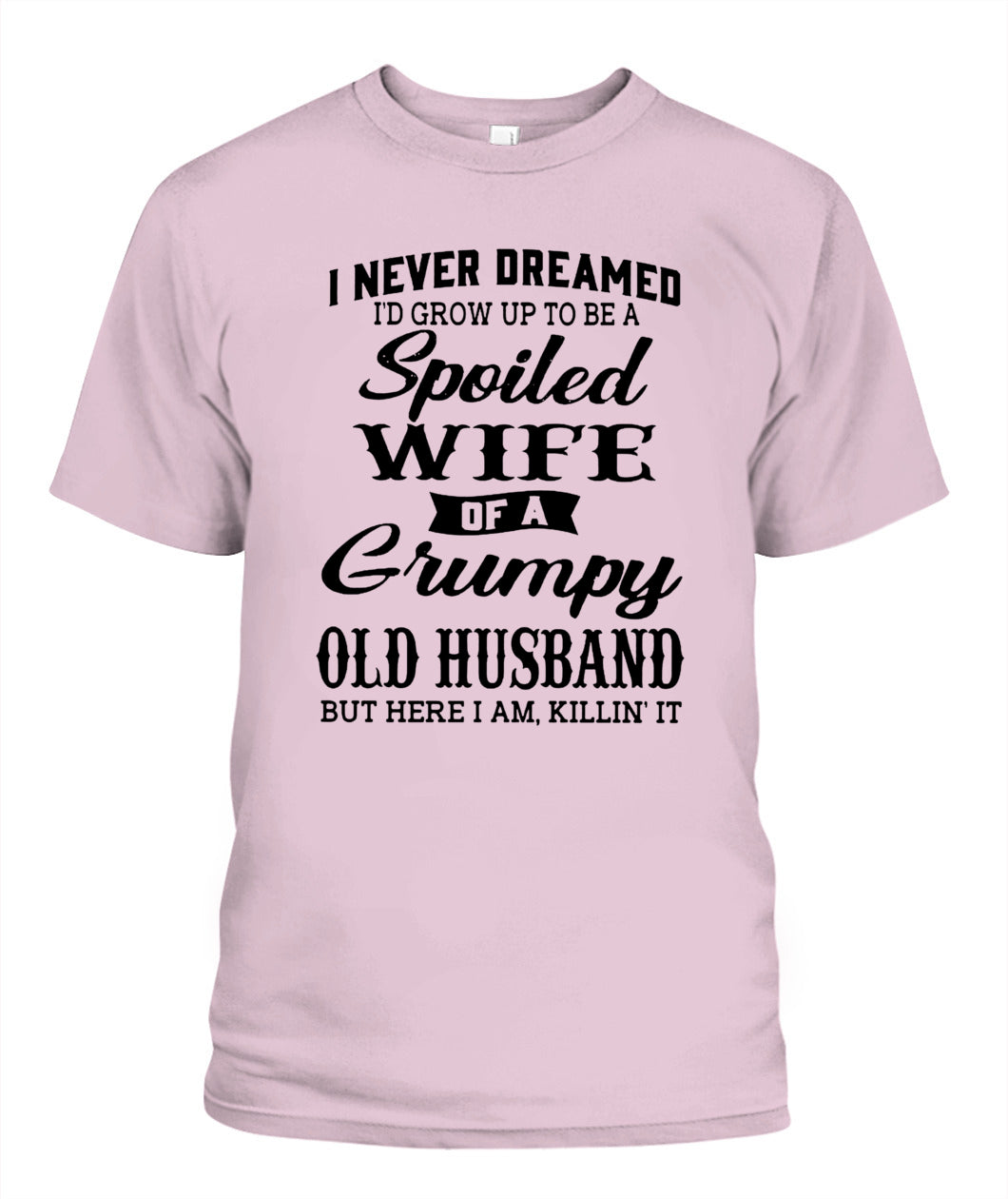 Spoiled Wife of a Grumpy Old Husband – Funny Couple Shirt | Sarcastic Wife Gift Tee