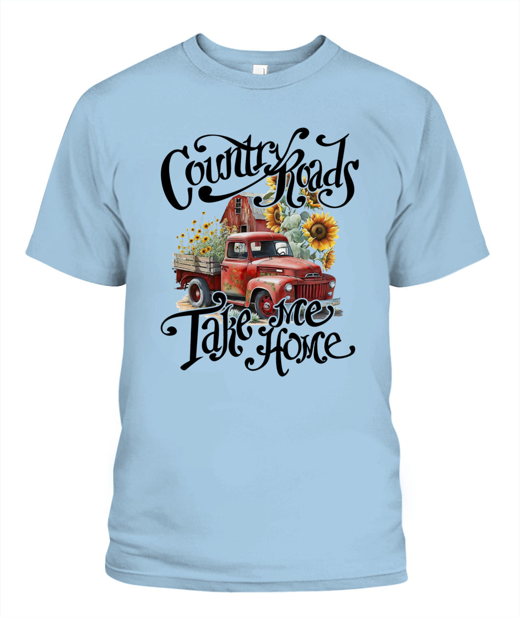 Country Road Take Me Home - Country Living Shirt