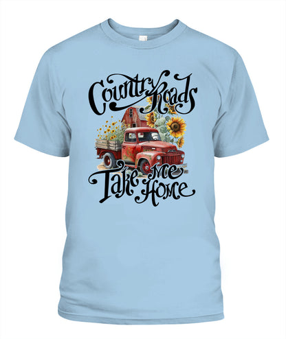 Country Road Take Me Home - Country Living Shirt