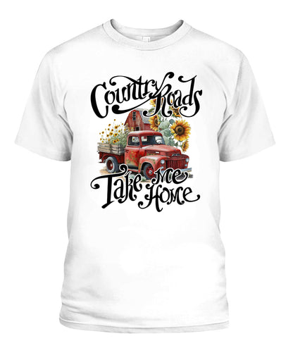 Country Road Take Me Home - Country Living Shirt