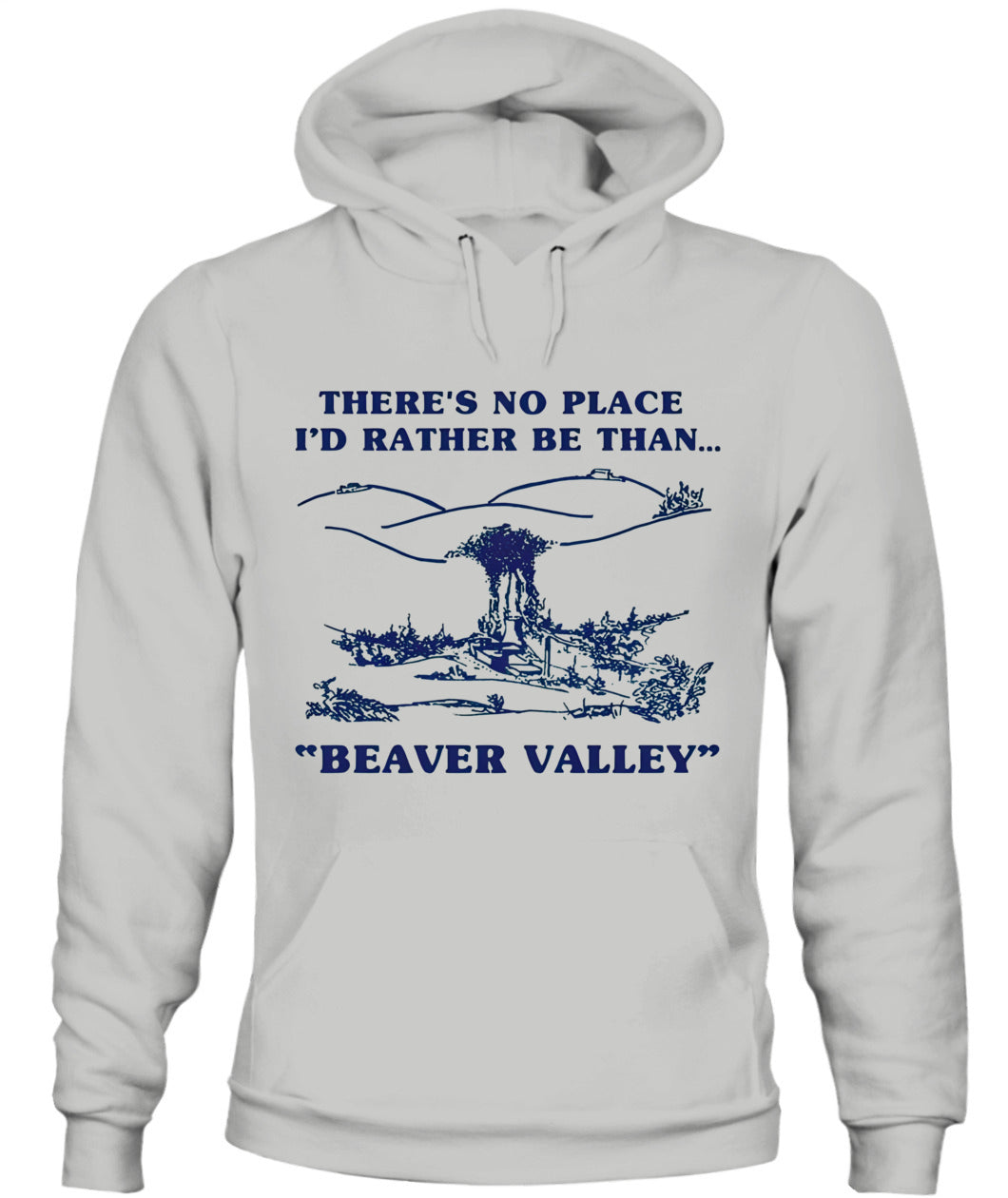 There’s No Place I’d Rather Be Than Beaver Valley – Funny Outdoor Vintage Graphic T-Shirt / Hoodie / Sweatshirt