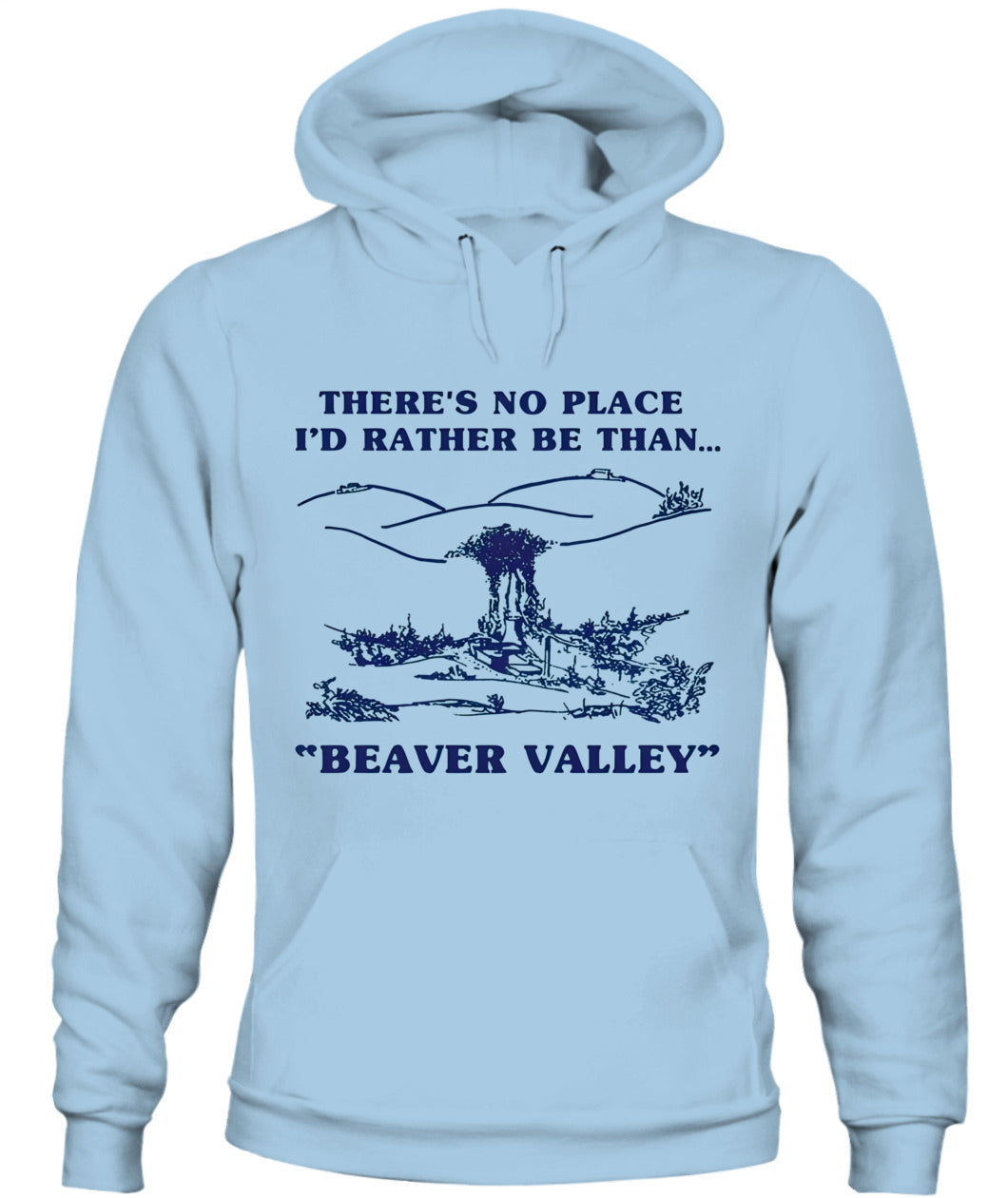 There’s No Place I’d Rather Be Than Beaver Valley – Funny Outdoor Vintage Graphic T-Shirt / Hoodie / Sweatshirt