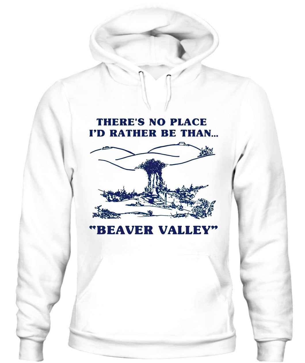 There’s No Place I’d Rather Be Than Beaver Valley – Funny Outdoor Vintage Graphic T-Shirt / Hoodie / Sweatshirt