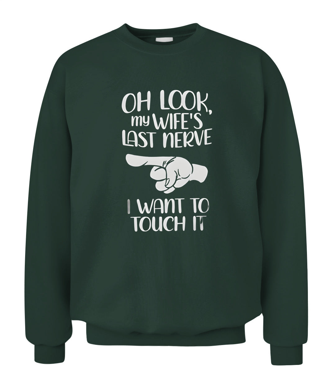 Oh Look My Wife’s Last Nerve I Want To Touch It – Funny Husband T-Shirt / Hoodie / Sweatshirt