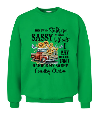 They say I'm Stubborn Sassy - Country Living Shirt