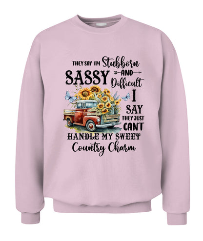 They say I'm Stubborn Sassy - Country Living Shirt