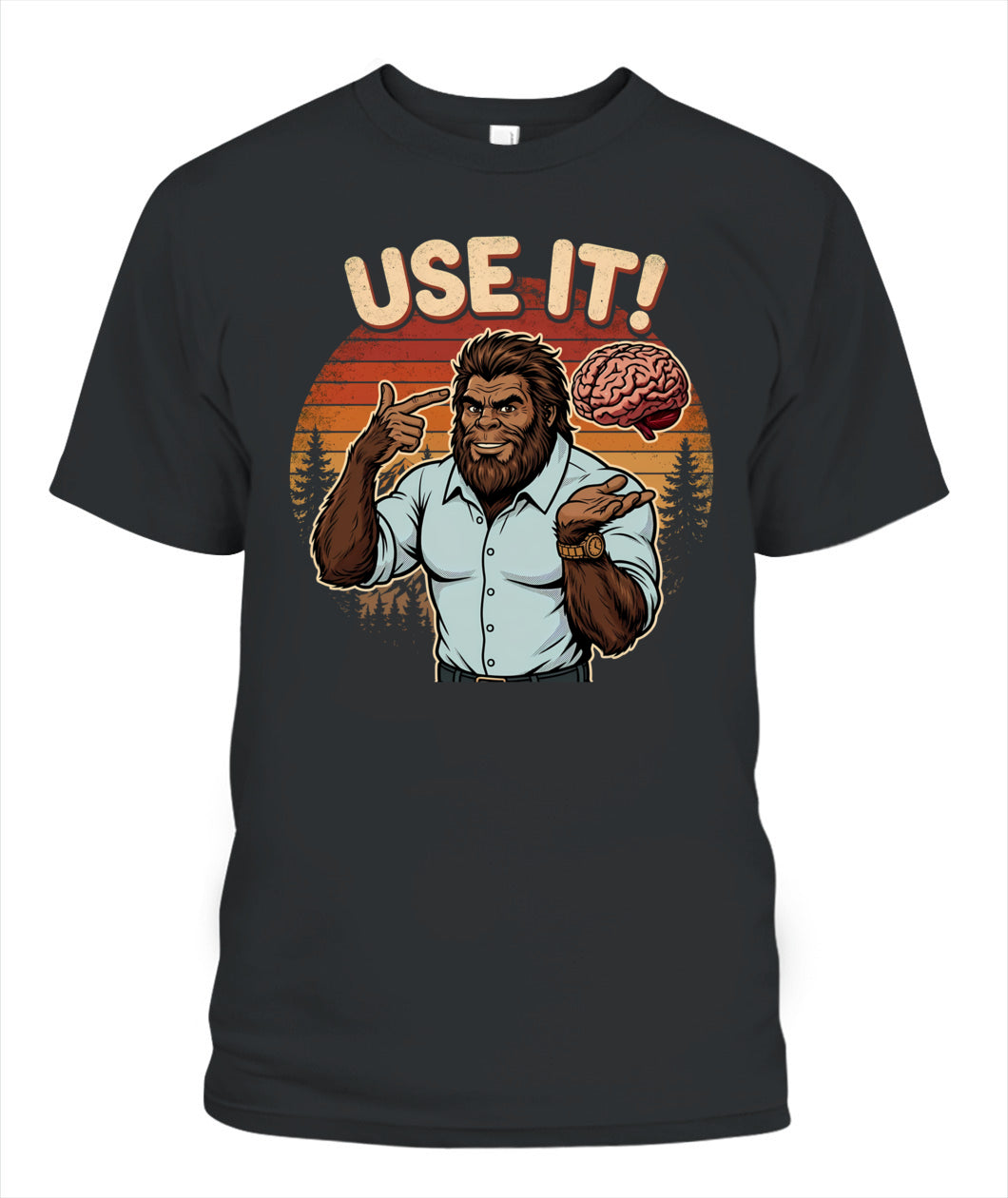 Use It! – Funny Bigfoot Brain Meme Shirt